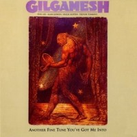 Purchase Gilgamesh - Another Fine Tune You've Got Me Into