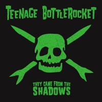 Purchase Teenage Bottlerocket - They Came From The Shadows
