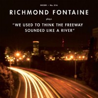 Purchase Richmond Fontaine - We Used to Think the Freeway Sounded Like A River