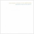 Buy Sounds From The Ground - Brightwhitelight Mp3 Download