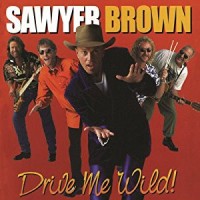 Purchase Sawyer Brown - Drive Me Wild