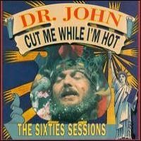Purchase Dr. John - Cut Me While I'm Hot: The Sixties Sessions
