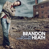 Purchase Brandon Heath - Don't Get Comfortable