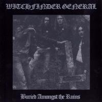 Purchase Witchfinder General - Buried Amongst The Ruins