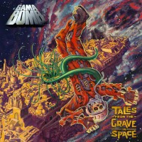 Purchase Gama Bomb - Tales From The Grave In Space