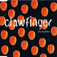 Purchase Clawfinger - Pin Me Down (CDS)