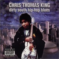 Purchase Chris Thomas King - Dirty South Hip-Hop Blues