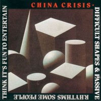 Purchase China Crisis - Difficult Shapes & Passive Rhythms, Some People Think It's Fun To Entertain