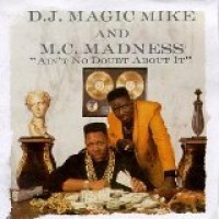 Purchase DJ Magic Mike And MC Madness - Ain't No Doubt About It