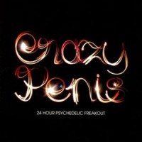 Purchase Crazy Penis - 24 Hour Psychedelic Freakout