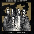 Buy Eskimos & Egypt - Perfect Disease Mp3 Download
