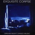 Buy Exquisite Corpse - Dream Night Dance Music Mp3 Download