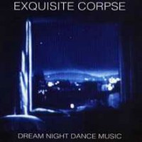 Purchase Exquisite Corpse - Dream Night Dance Music