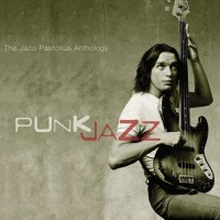 Purchase Jaco Pastorius - Punk Jazz: The Jaco Pastorius Anthology CD1