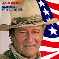 Purchase John Wayne - America, Why I Love Her
