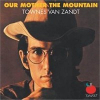 Purchase Townes Van Zandt - Our Mother The Mountain (Remastered 2009)