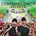 Buy Due Di Picche - C Eravamo Tanto Odiati Mp3 Download