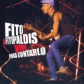 Buy Fito & Fitipaldis - Vivo... Para Contarlo Mp3 Download