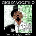Buy Gigi D'Agostino - Ieri & Oggi Mix Vol.1 Mp3 Download