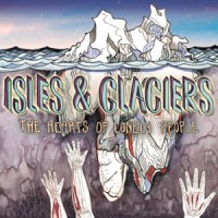Purchase Isles & Glaciers - The Hearts Of Lonely People (EP)