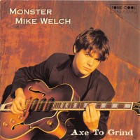 Purchase Monster Mike Welch - Axe To Grind