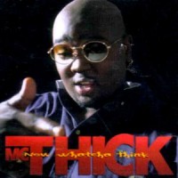 Purchase Mc Thick - Now Whatcha Think