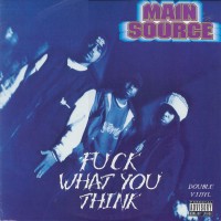 Purchase Main Source - Fuck What You Think