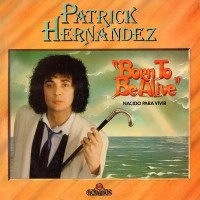 Purchase Patrick Hernandez - Born To Be Alive (Vinyl)
