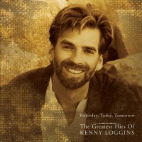 Purchase Kenny Loggins - Yesterday, Today, Tomorrow: The Greatest Hits