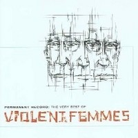 Purchase Violent Femmes - Permanent Record: The Very Best Of Violent Femmes