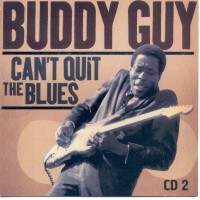 Purchase Buddy Guy - Can't Quit The Blues CD2