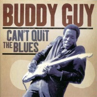 Purchase Buddy Guy - Can't Quit The Blues CD1