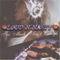 Purchase Loud 'N' Nasty - Too Much Ain't Enough