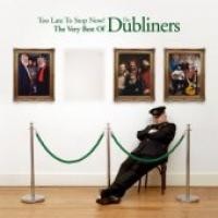 Purchase The Dubliners - Too Late To Stop Now: The Very Best Of The Dubliners