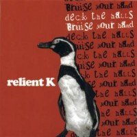 Purchase Relient K - Deck The Halls, Bruise Your Hand