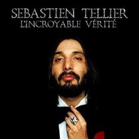 Purchase Sebastien Tellier - L'Incroyable Verite