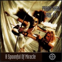 Purchase Praga Khan & Jade 4U - A Spoonful Of Miracle