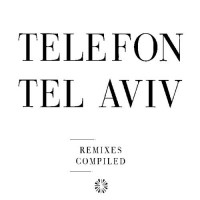Purchase Telefon Tel Aviv - Remixes Compiled