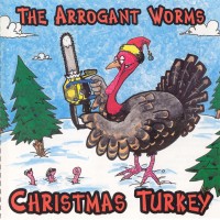 Purchase The Arrogant Worms - Christmas Turkey