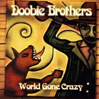 Purchase The Doobie Brothers - World Gone Crazy