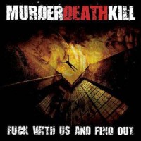 Purchase Murder Death Kill - Fuck With Us And Find Out