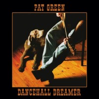 Purchase Pat Green - Dancehall Dreamer