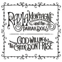 Purchase Ray Lamontagne & The Pariah Dogs - God Willin' & The Creek Don't Rise