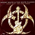 Buy Snowy White & The White Flames - Keep Out - We Are Toxic Mp3 Download