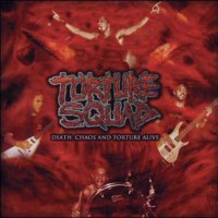 Purchase Torture Squad - Death, Chaos And Torture Alive