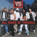 Buy Vs - All Kinds Of Trouble Mp3 Download