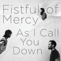 Purchase Fistful of Mercy - As I Call You Down