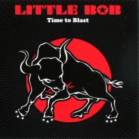Purchase Little Bob Story - Time To Blast