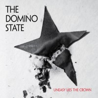 Purchase The Domino State - Uneasy Lies The Crown