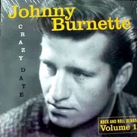 Purchase Johnny Burnette - Crazy Date: Rock And Roll Demos, Vol. 1